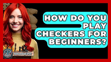 How Do You Play Checkers For Beginners? - The Board Game Xpert