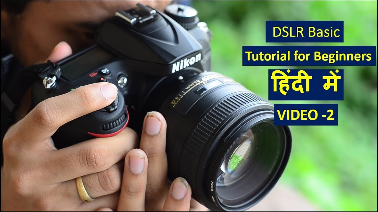 Nikon Dslr Tutorial For Beginners In Hindi How To Use A Dslr Camera Basic Photography Tutorial Youtube
