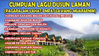 KOMPILASI LAGU DUSUN LAMAN (Pagaralam -Lahat-Muara Enim-Empat Lawang)