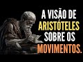 A visão de Aristóteles sobre os movimentos.