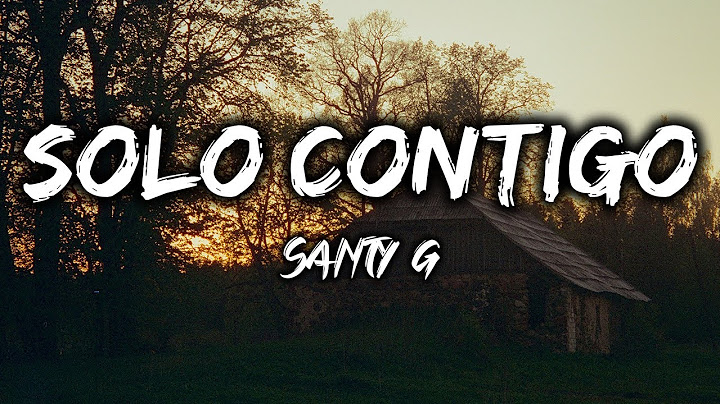 Santy G - Solo Contigo (Lyrics)