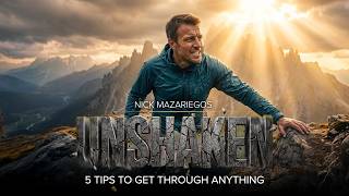 Unshaken: 5 Tips To Get Through Anything - Nick Mazariegos