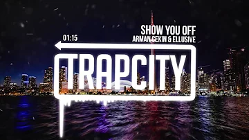 Arman Cekin & Ellusive - Show You Off (feat. Xuitcasecity)