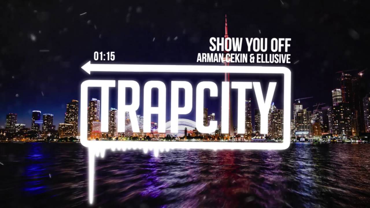 trap city contest Arman Cekin & Ellusive - Show You Off (feat. Xuitcasecity)