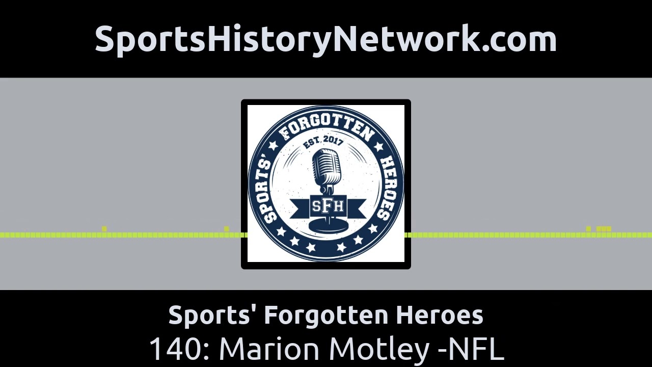 Sports' Forgotten Heroes - 140: Marion Motley -NFL