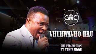 Vhuhwavho Hau || GMC Worship Team ft Takie Ndou