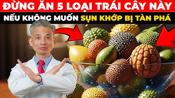 ĐỪNG ĂN 5 LOẠI TRÁI CÂY NÀY Nếu Muốn SỤN KHỚP KHOẺ MẠNH | Y học Thể thao Starsmec