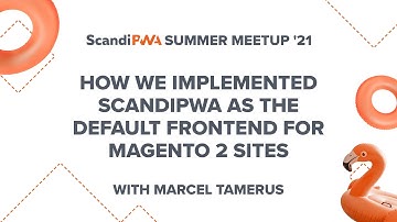 How implemented ScandiPWA as the Default Frontend for Magneto 2 Sites | ScandiPWA Summer Meetup