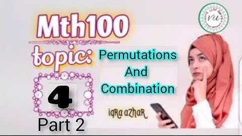 mth100 lecture 4 ||topic||permutations and combination||math zone