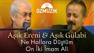 Aşık Ereni & Aşık Gülabi - Ne Hallara Düştüm / On İki İmam Ali | (Official Music Video)