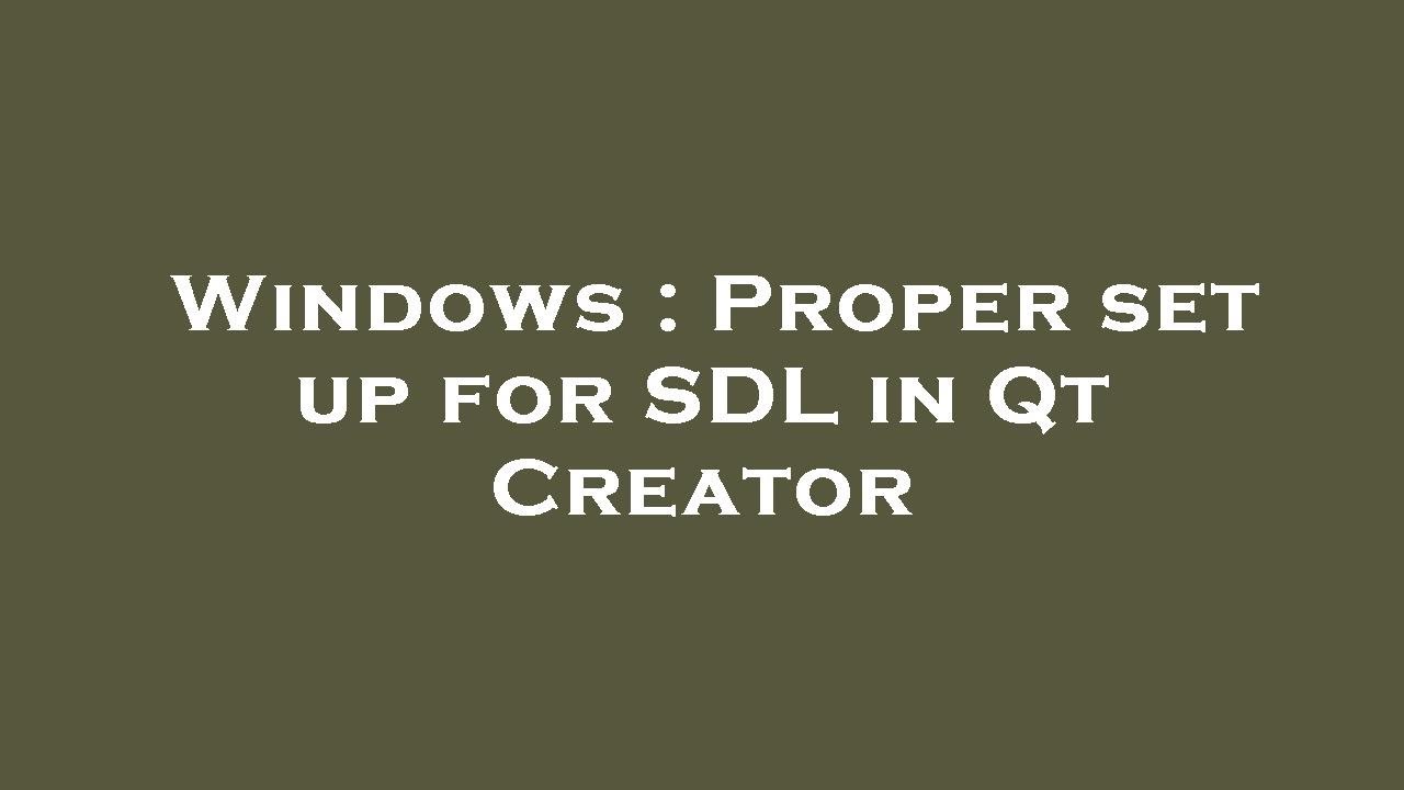 Windows : Proper set up for SDL in Qt Creator - YouTube