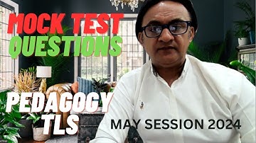 MOCK TEST SOLUTION | PEDAGOGY TLS SESSION MAY 2024 | IMPORTANT QUESTIONS