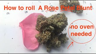 How to roll a Rose Petal Blunt! no oven/glue needed!!!! Net Worth