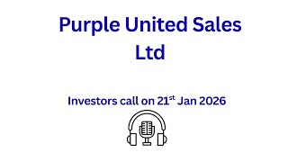 Purple United Sales Ltd Investors call on 21st Jan 2026