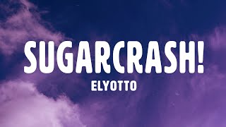 ElyOtto - SugarCrash! (Lyrics)
