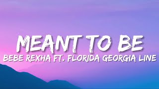 Bebe Rexha - Meant To Be ft. Florida Georgia Line (Lyrics)
