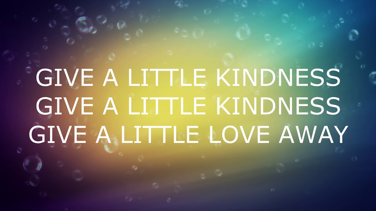 give a little kindness v2 - YouTube