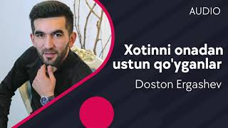 Video thumbnail of "Doston Ergashev - Xotinni onadan ustun qo'yganlar (AUDIO)"