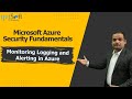 Microsoft Azure Security Fundamentals - Monitoring, Logging, and Alerting in Azure - Module 05