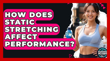 How Does Static Stretching Affect Performance? - Running Beyond Limits
