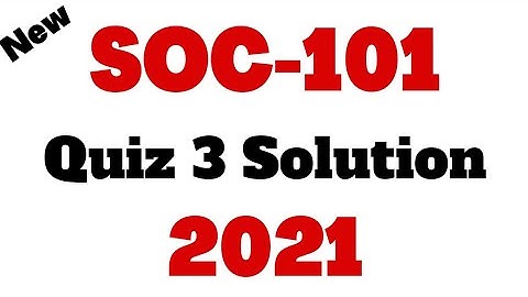 SOC101 Quiz 3 2021 Solution 100% Correct Fall2020 | VU Short Notes | soc101 Quiz #3 | VU Pakistan