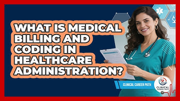 What Is Medical Billing And Coding In Healthcare Administration? - Clinical Career Path