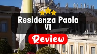 Residenza Paolo VI Rome Review - Should You Stay At This Hotel?