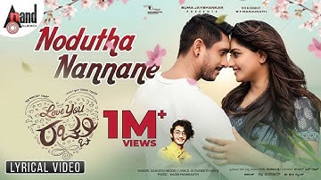 Love You Rachchu | Nodutha Nannane | Sanjith Hegde | Ajai Rao | Rachita | Manikanth |Guru Deshpande