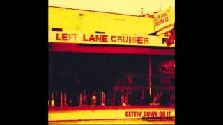 Video thumbnail of "Left Lane Cruiser // What You Want"