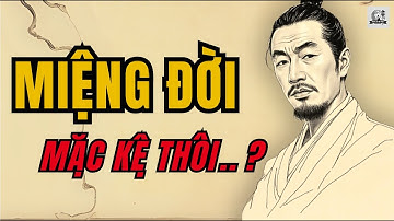 CỔ NHÂN DẠY - MIỆNG ĐỜI càng độc, NGƯỜI KHÔN càng LẠNH LÙNG ĐIỀM TĨNH | Triết Lý Sống