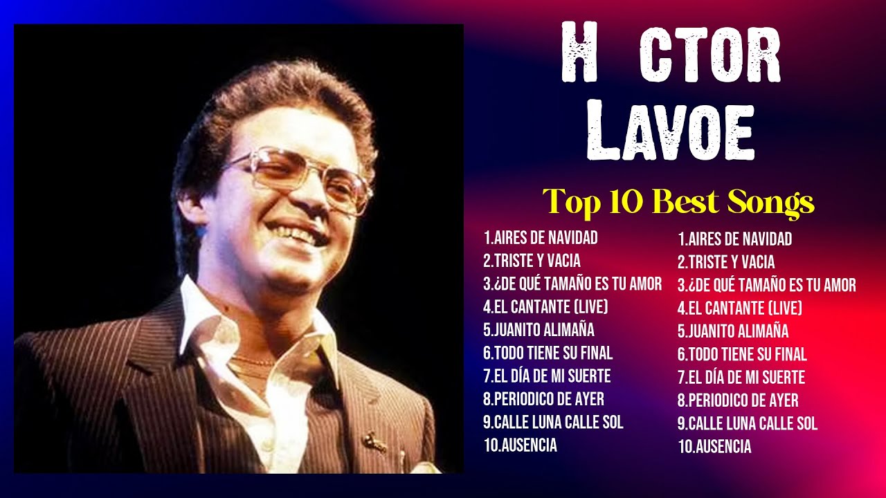 Héctor Lavoe Greatest Hits Playlist Top 100 Artists To Listen in 2024
