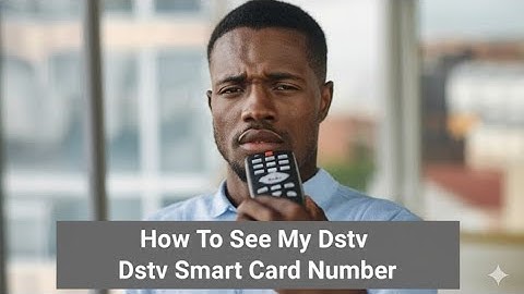How to See My DStv Smart Card Number | How to Check My DStv Smart Card Number (2025 Guide)