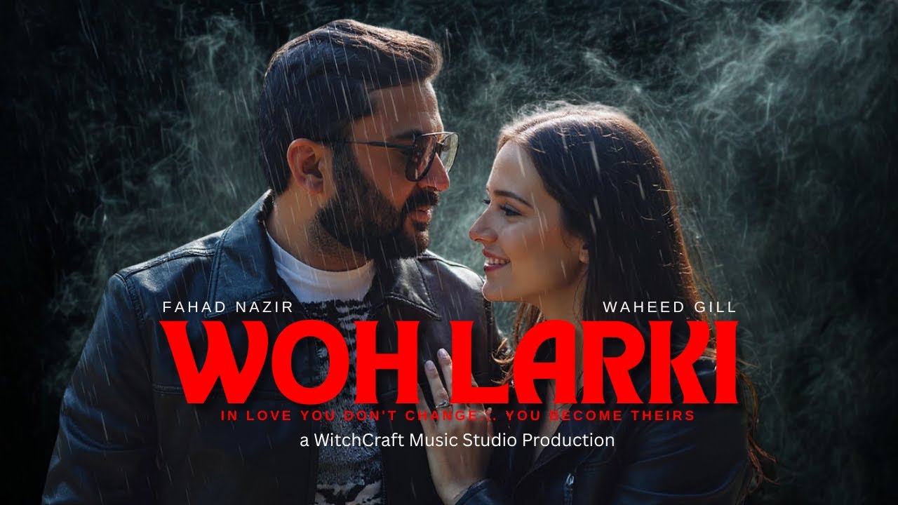 Woh Larki - Fahad Nazir x Waheed Gill | (Official Video) | A Song Re-imagined After 20 Years Woh Larki - Fahad Nazir x Waheed Gill | (Official Video) | A Song Re-imagined After 20 Years