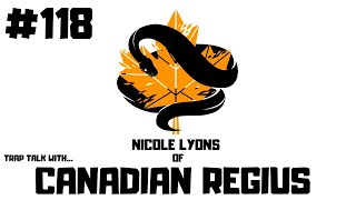 #118 NICOLE LYONS OF CANADIAN REGIUS | BALL PYTHONS CANADA | GIRL POWER | TRAP TALK PODCAST