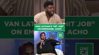 Van Lathan's "Hit Piece" On Emmanuel Acho | One54 Africa Podcast