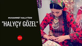 Muhammet Hallyyew - Halycy gozel | Miras
