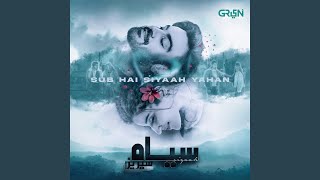 Sub Hai Siyaah Yahan (From "Siyaah Series")