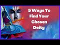 5 ways to find your chosen deity ishta devata