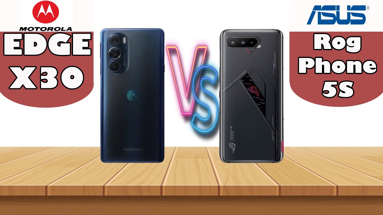 Motorola Edge X30 vs Asus ROG Phone 5s - Find The Best Phone