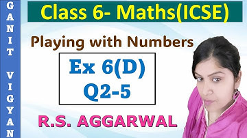 Playing with numbers | Icse class 6 mathematics | Chapter 6 | Exercise 6(D) | Q 2-5 | R S Aggarwal