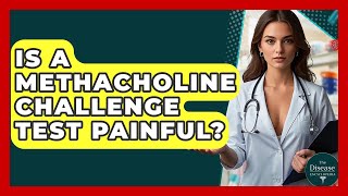 Is A Methacholine Challenge Test Painful? - The Disease Encyclopedia