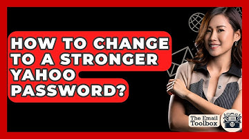 How To Change To A Stronger Yahoo Password? - TheEmailToolbox.com