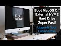 Boot MacOS Off Fast External NVME SSD on a 2017 iMac - Upgrade Your Fusion Drive