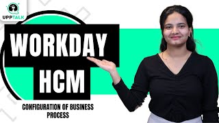 Workday HCM Configuration of Business Process | Workday HCM Online Classes | Workday HCM | UppTalk