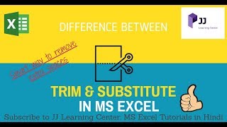 Famous Difference between trim and substitute | Advance MS Excel | JJ Learning Center Wealth