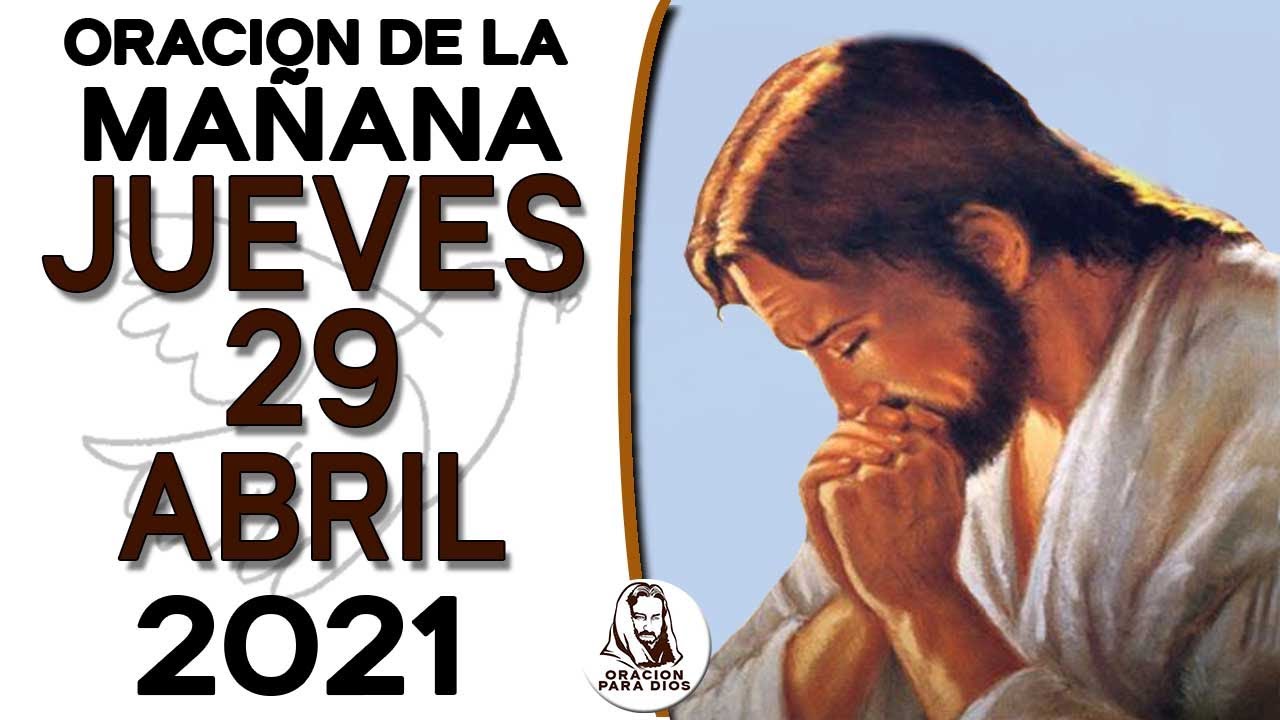 ORACIÓN DE LA MAÑANA DEL JUEVES 29 DE ABRIL DEL 2021 - YouTube