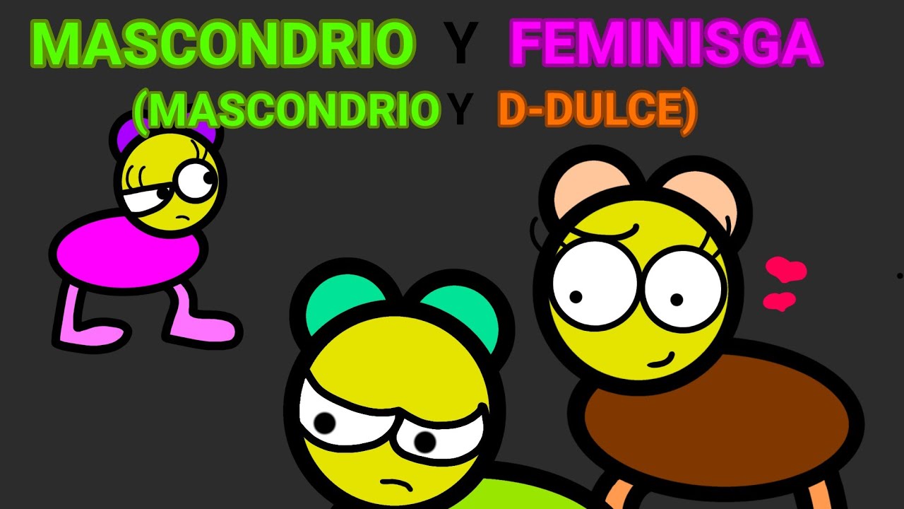 MASCONDRIO Y FEMINISGA PARTE 5 (MASCONDRIO Y D-DULCE) /Animacion