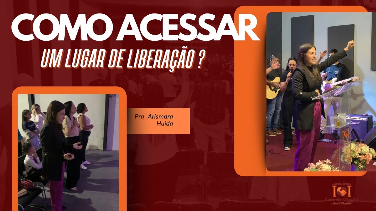 Como acessar um lugar de Liberação? - Pra. Arismara Huida - 18 05 2025