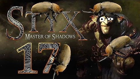 Styx Master Of Shadows   Part 17 Very Large Bugs