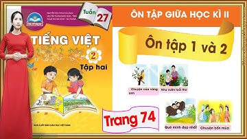 Tiếng Việt lớp 2 chân trời sáng tạo tuần 27 |Đánh giá giữa học kì 2 |Ôn tập 1 và ôn tập 2